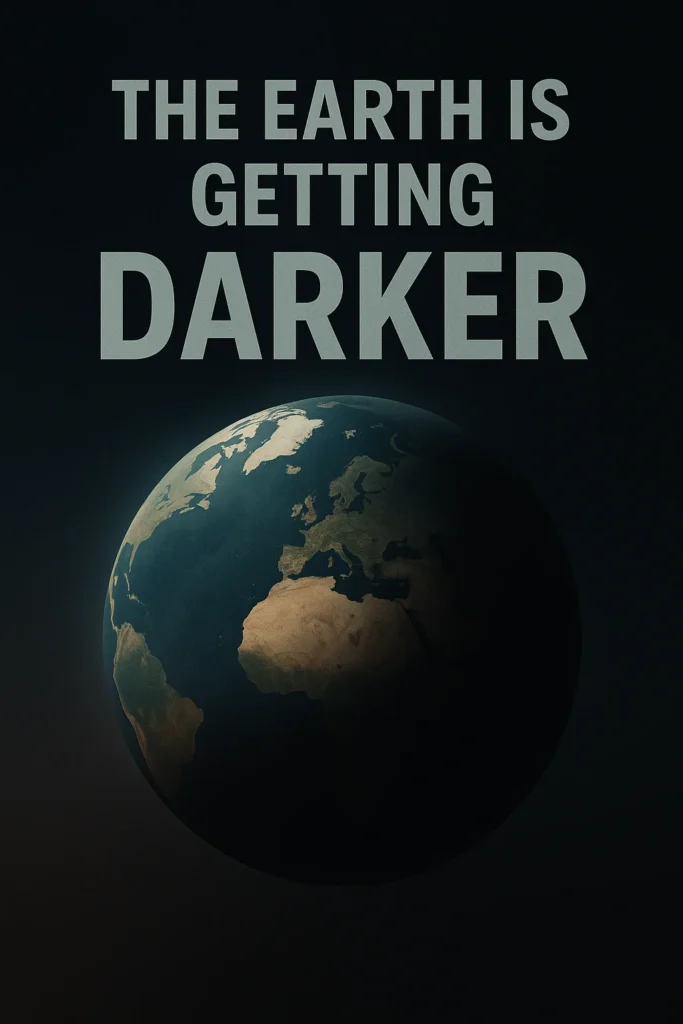 the earth is getting darker